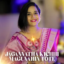 Jagannatha Kichhi Magu Nahin Tote